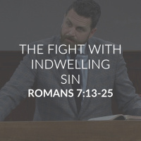 The Fight With Indwelling Sin