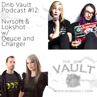 DNB VAULT PODCAST 012 with NVRSOFT  LOKSHOT, SPECIAL GUEST MIX BY DEUCE  CHARGER!!!!