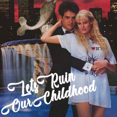 Lets Ruin Our Childhood