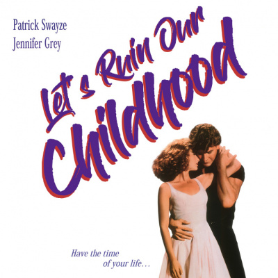 Lets Ruin Our Childhood