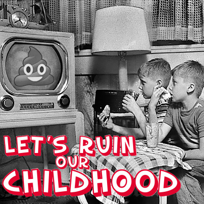 Lets Ruin Our Childhood