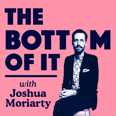 the Bottom Of It With Joshua Moriarty