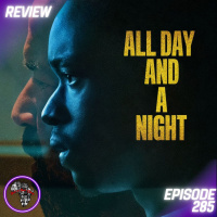 All Day and A Night (REVIEW): The Sins of the Father Cycle | Ep285