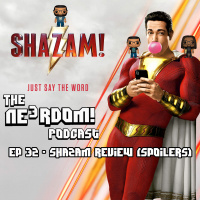 Episode 32 - Shazam Review (Spoilers)