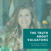 The Truth About Valuations + An Unusual Property Investment Strategy