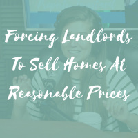 Forcing Landlords To Sell Homes At Reasonable Prices