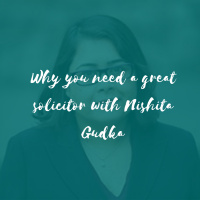 Why you need a great solicitor with Nishita Gudka