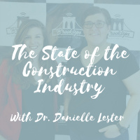 The State of the Construction Industry with Dr. Danielle Lester