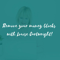 Remove your Money Blocks with Louise Cartwright