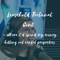 Leasehold Tribunal Cont + Where I’d spend my money kitting out rental properties