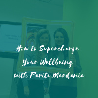 How to Supercharge Your Wellbeing with Parita Mardania