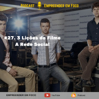 #27. 3 Lições Do Filme A Rede Social - Resenhas - Empreender em Foco
