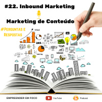 #22. O que é Inbound Marketing ou Marketing de Conteúdo? - Empreender em Foco
