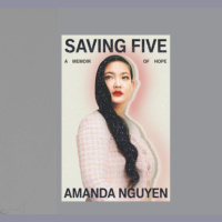 Amanda Nguyen: Saving Five, A Memoir of Hope