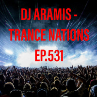 DJ Aramis Pres. Trance Nations Ep.531 @DJ Aramis