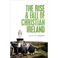 344 - Crawford Gribben (The Rise and Fall of Christian Ireland)
