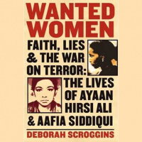 145 - Deborah Scroggins (Wanted Women: Ayaan Hirsi Ali and Aafia Siddiqui)