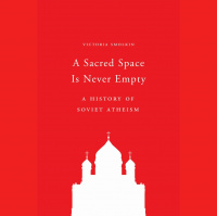 294 - Victoria Smolkin (A History of Soviet Atheism)