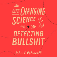 333 - John V. Petrocelli (The Life-Changing Science of Detecting Bullshit)