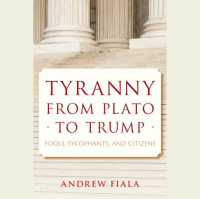 345 - Andrew Fiala (Tyranny from Plato to Trump)