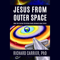 313 - Richard Carrier (Jesus from Outer Space)