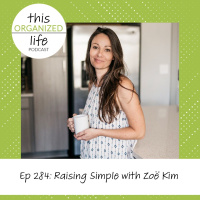 Ep 284: Raising Simple with Zoë Kim
