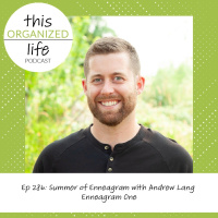 Ep 286: Summer of Enneagram with Andrew Lang (E1)