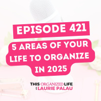 Kickstart 2025: Overcoming Common New Years Resolution Pitfalls and Decluttering Strategically | Ep 421