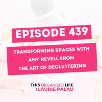 Transforming Spaces with Amy Revell from The Art of Decluttering | Ep 439