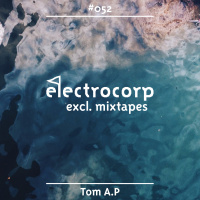 Tom A.P - Electrocorp Mixtape #52