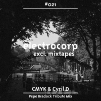 CMYK  Cyril D Pepe Bradock Tribute Mix - Electrocorp Mixtape #21