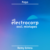 Remy Estera - Electrocorp Mixtape #50
