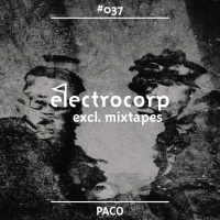 Paco (Politics Of Dancing) - Electrocorp Mixtape #37
