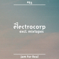 Jam For Real - Electrocorp Mixtape #63