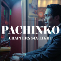 58. Pachinko (Ep. 6-8)