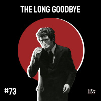 73. THE LONG GOODBYE