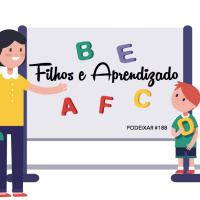 PoDeixar #188: Filhos e aprendizado