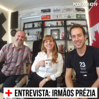 PoDeixar #219: Entrevista - Irmãos Prezia