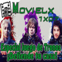 MOVIELX FM 1X07 - Especial Juego de Tronos ¡Defiende tu casa!