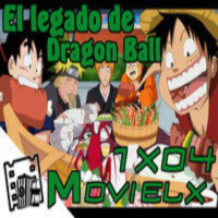 MOVIELX FM 1X04 - El legado de Dragon Ball