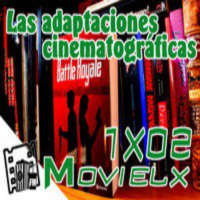 MOVIELX FM 1X02 - Las adaptaciones cinematográficas ¿cuánta fidelidad deseamos?