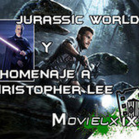 MOVIELX FM 1X33 - Jurassic World y Homenaje a Christopher lee