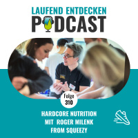 LEP#310 - Hardcore nutrition mit Roger Milenk from Squeezy