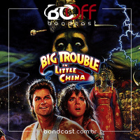 BondcastOFF 0066 – Os Aventureiros Do Bairro Proibido