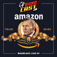 BondcastJR 0033 – Amazon comprou MGM, e o James Bond?
