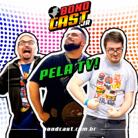 BondcastJR 0026 – Em áudio e na “TV”