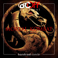 BondcastOFF 0074 – Mortal Kombat