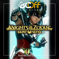 BondcastOFF 0062 – Saint Seiya Season 2