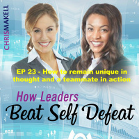 Beat Self Defeat Podcast: How to remain unique in thought and a teammate in action