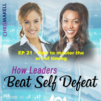 Beat Self Defeat Podcast: How to master the art of timing
